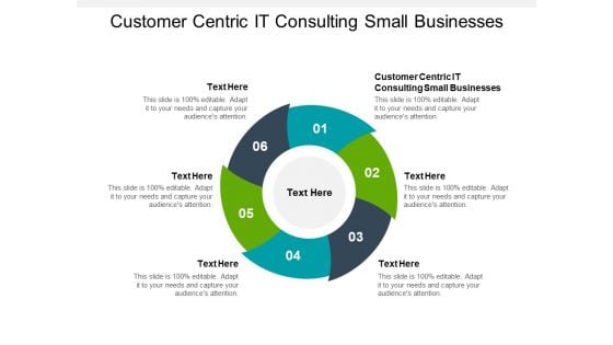 Customer Centric IT Consulting Small Businesses Ppt PowerPoint Presentation Icon Infographics Cpb