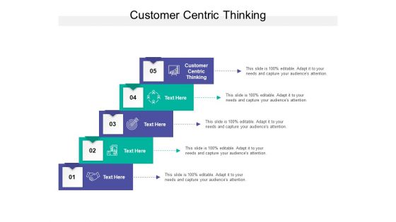 Customer Centric Thinking Ppt PowerPoint Presentation Outline Deck Cpb