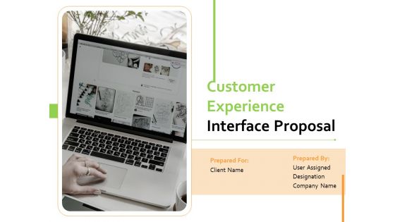 Customer Experience Interface Proposal Ppt PowerPoint Presentation Complete Deck With Slides