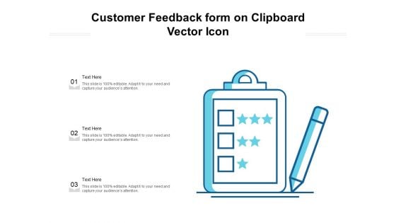 Customer Feedback Form On Clipboard Vector Icon Ppt PowerPoint Presentation File Graphics PDF