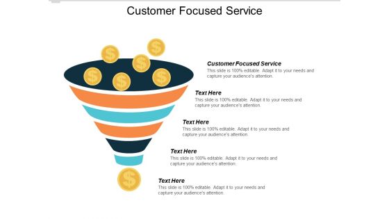 Customer Focused Service Ppt PowerPoint Presentation Tips Cpb