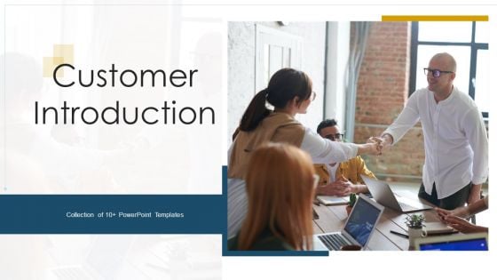 Customer Introduction Ppt PowerPoint Presentation Complete Deck With Slides