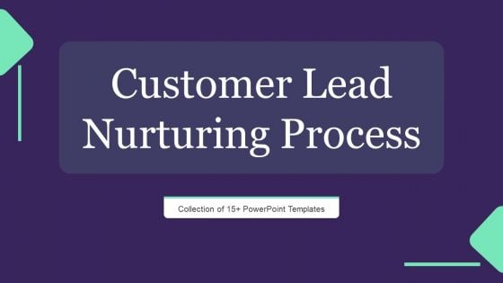 Customer Lead Nurturing Process Ppt PowerPoint Presentation Complete Deck With Slides Customer Lead Nurturing Process Ppt PowerPoint Presentation Complete Deck With Slides