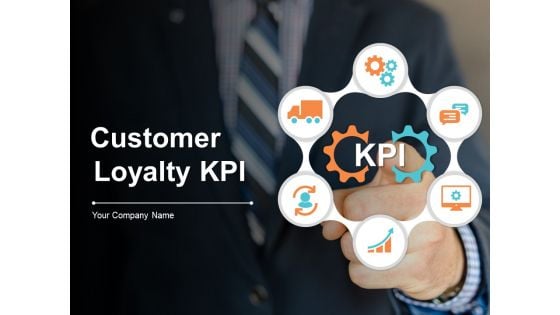 Customer Loyality KPI Ppt PowerPoint Presentation Complete Deck With Slides