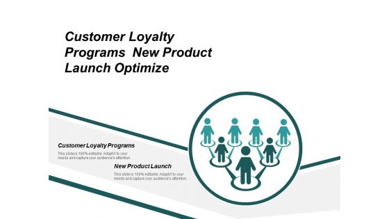 Customer Loyalty Programs New Product Launch Optimize Branding Ppt PowerPoint Presentation Icon Objects Cpb