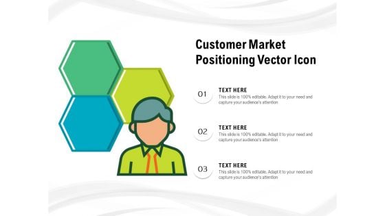 Customer Market Positioning Vector Icon Ppt PowerPoint Presentation Icon Graphics Pictures