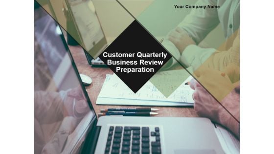 Customer Quarterly Business Review Preparation Ppt PowerPoint Presentation Complete Deck With Slides