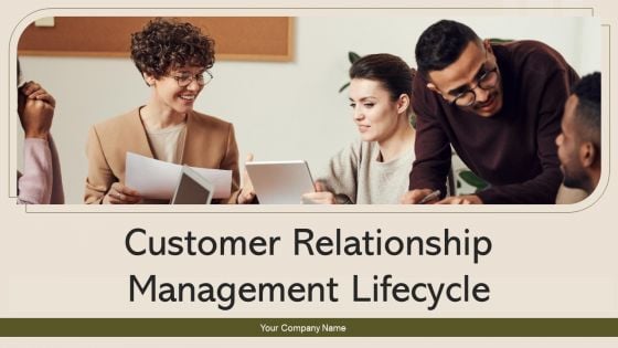 Customer Relationship Management Lifecycle Ppt PowerPoint Presentation Complete Deck With Slides