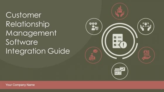 Customer Relationship Management Software Integration Guide Ppt PowerPoint Presentation Complete Deck With Slides