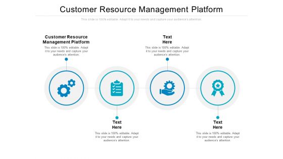 Customer Resource Management Platform Ppt PowerPoint Presentation Inspiration Graphics Example Cpb