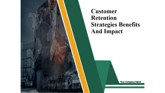 Customer Retention Strategies Benefits And Impact Ppt PowerPoint Presentation Complete Deck With Slides