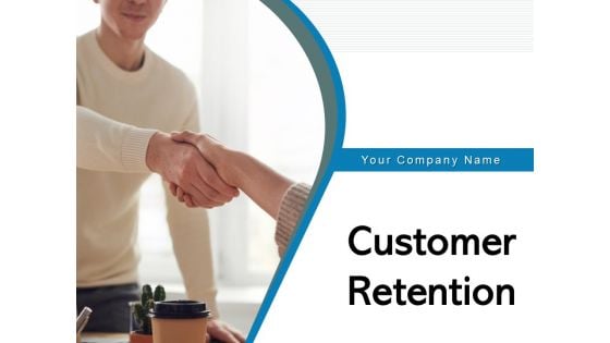 Customer Retention Strategies Business Management Ppt PowerPoint Presentation Complete Deck