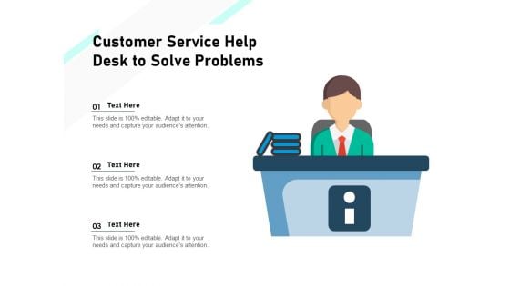 Customer Service Help Desk To Solve Problems Ppt PowerPoint Presentation Professional Microsoft PDF