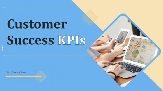 Customer Success KPIS Ppt PowerPoint Presentation Complete Deck With Slides