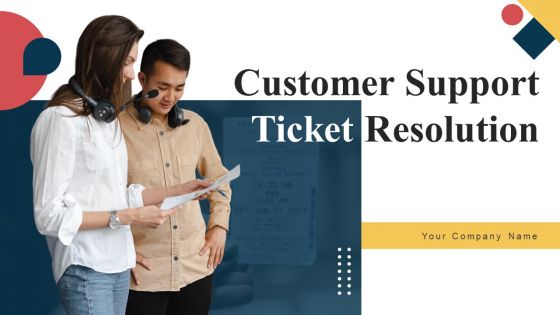 Customer Support Ticket Resolution Ppt PowerPoint Presentation Complete Deck With Slides