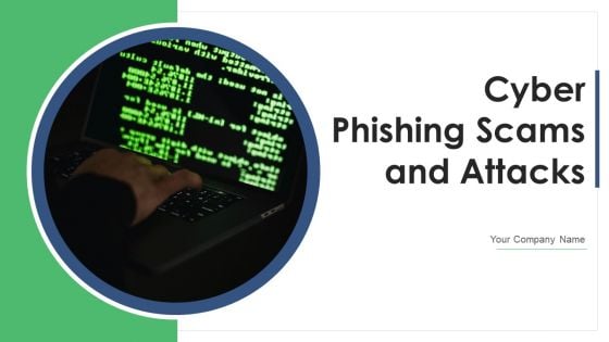 Cyber Phishing Scams And Attacks Ppt PowerPoint Presentation Complete With Slides