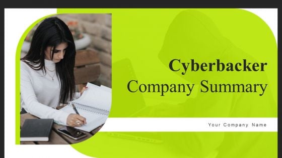 Cyberbacker Company Summary Ppt PowerPoint Presentation Complete With Slides