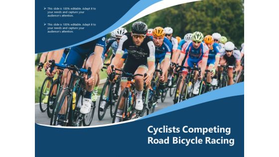 Cyclists Competing Road Bicycle Racing Ppt PowerPoint Presentation Gallery Visuals PDF