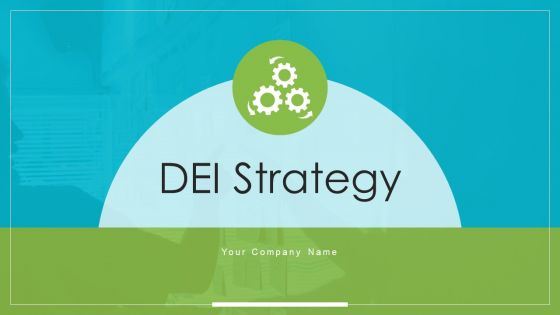 DEI Strategy Ppt PowerPoint Presentation Complete With Slides