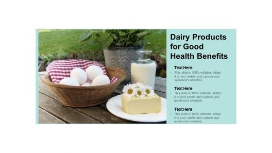 Dairy Products For Good Health Benefits Ppt Powerpoint Presentation Layouts Slideshow