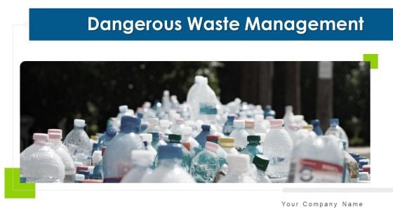 Dangerous Waste Management Ppt PowerPoint Presentation Complete With Slides