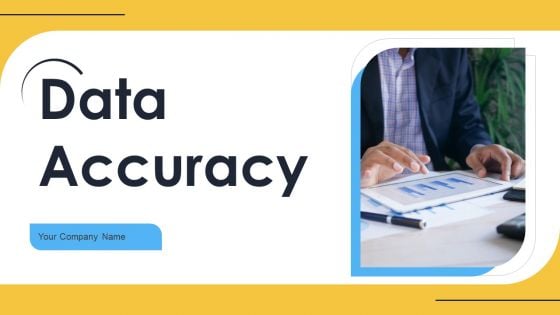 Data Accuracy Ppt PowerPoint Presentation Complete Deck With Slides