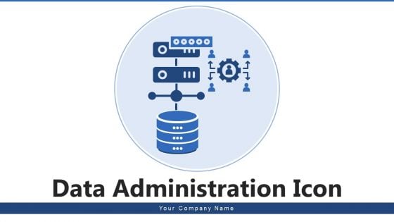 Data Administration Icon Data Collection Business Ppt PowerPoint Presentation Complete Deck