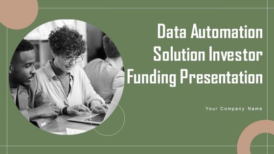 Data Automation Solution Investor Funding Presentation Ppt PowerPoint Presentation Complete Deck With Slides