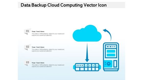 Data Backup Cloud Computing Vector Icon Ppt PowerPoint Presentation Ideas Information PDF