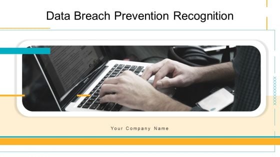 Data Breach Prevention Recognition Ppt PowerPoint Presentation Complete Deck With Slides