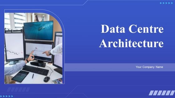 Data Center Architecture Ppt PowerPoint Presentation Complete With Slides