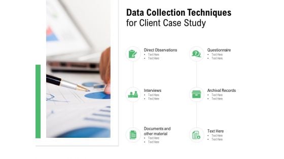 Data Collection Techniques For Client Case Study Observations Ppt PowerPoint Presentation Ideas Demonstration