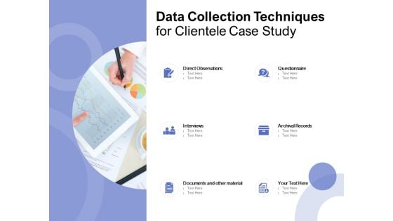 Data Collection Techniques For Clientele Case Study Ppt PowerPoint Presentation Show Skills