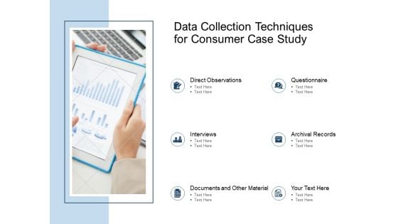 Data Collection Techniques For Consumer Case Study Ppt PowerPoint Presentation Outline Summary