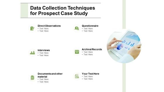 Data Collection Techniques For Prospect Case Study Ppt PowerPoint Presentation File Graphics Design