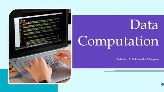 Data Computation Ppt PowerPoint Presentation Complete With Slides Data Computation Ppt PowerPoint Presentation Complete With Slides