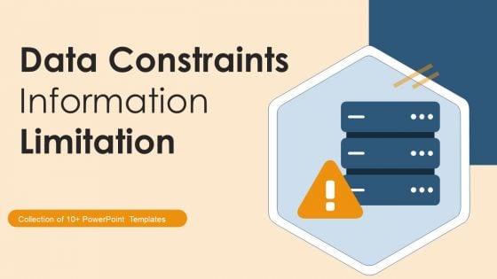 Data Constraints Information Limitation Ppt PowerPoint Presentation Complete Deck With Slides