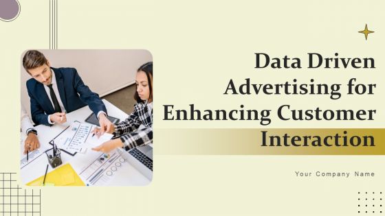 Data Driven Advertising For Enhancing Customer Interaction Ppt PowerPoint Presentation Complete Deck With Slides