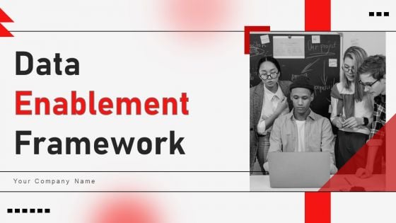 Data Enablement Framework Ppt PowerPoint Presentation Complete Deck