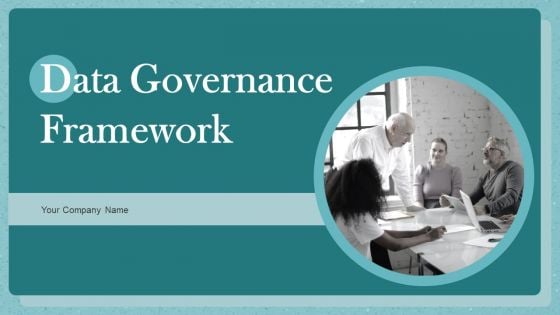 Data Governance Framework Ppt PowerPoint Presentation Complete Deck With Slides