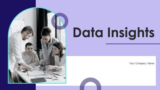 Data Insights Ppt PowerPoint Presentation Complete Deck With Slides