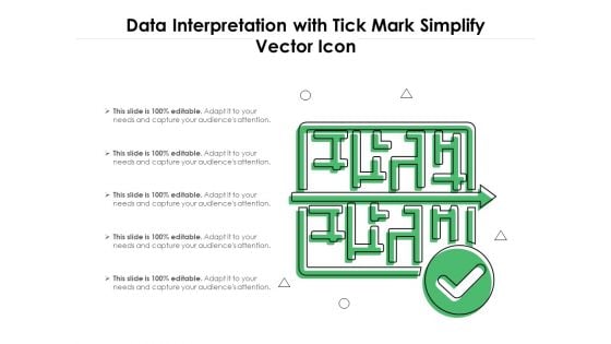 Data Interpretation With Tick Mark Simplify Vector Icon Ppt PowerPoint Presentation Gallery Format Ideas PDF