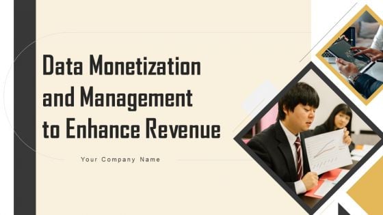 Data Monetization And Management To Enhance Revenue Ppt PowerPoint Presentation Complete Deck With Slides