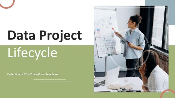 Data Project Lifecycle Ppt PowerPoint Presentation Complete Deck With Slides