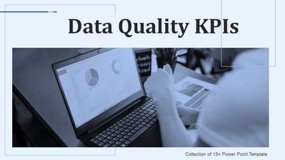 Data Quality Kpis Ppt PowerPoint Presentation Complete Deck With Slides