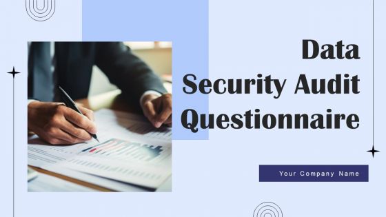 Data Security Audit Questionnaire Ppt PowerPoint Presentation Complete Deck With Slides Survey