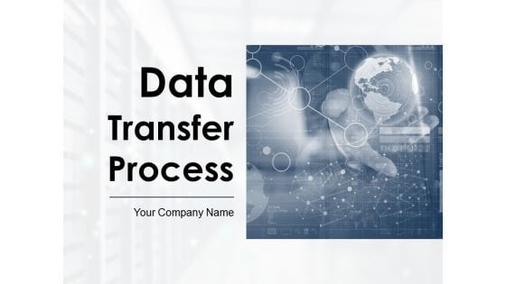 Data Transfer Process Ppt PowerPoint Presentation Complete Deck With Slides