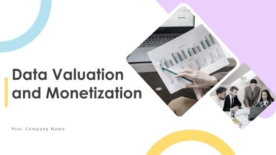 Data Valuation And Monetization Ppt PowerPoint Presentation Complete Deck With Slides