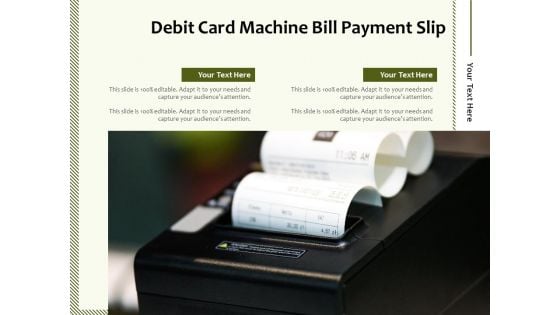 Debit Card Machine Bill Payment Slip Ppt PowerPoint Presentation Outline Designs PDF