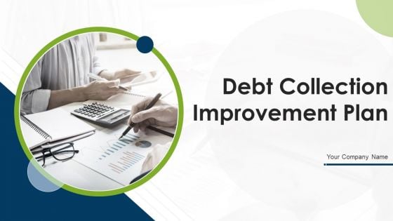 Debt Collection Improvement Plan Ppt PowerPoint Presentation Complete Deck With Slides